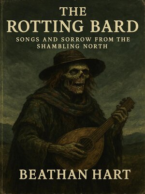 cover image of The Rotting Bard  Songs and Sorrow from the Shambling North